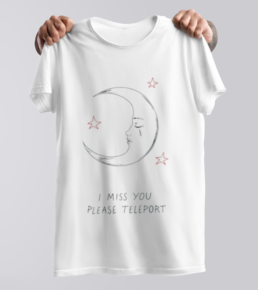 I Miss You Please Teleport Crying Moon And Stars T-Shirt