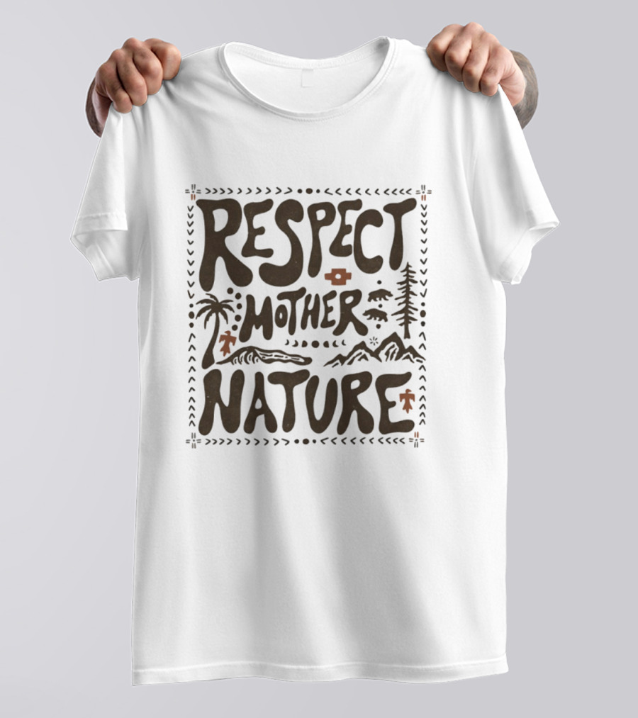 Respect Mother Nature Environment Earth Tree Mountain T-Shirt