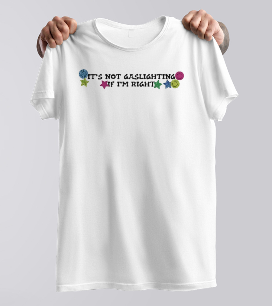 It's Not Gaslighting If I'm Right Sarcastic Vintage Smiley Stars T-Shirt
