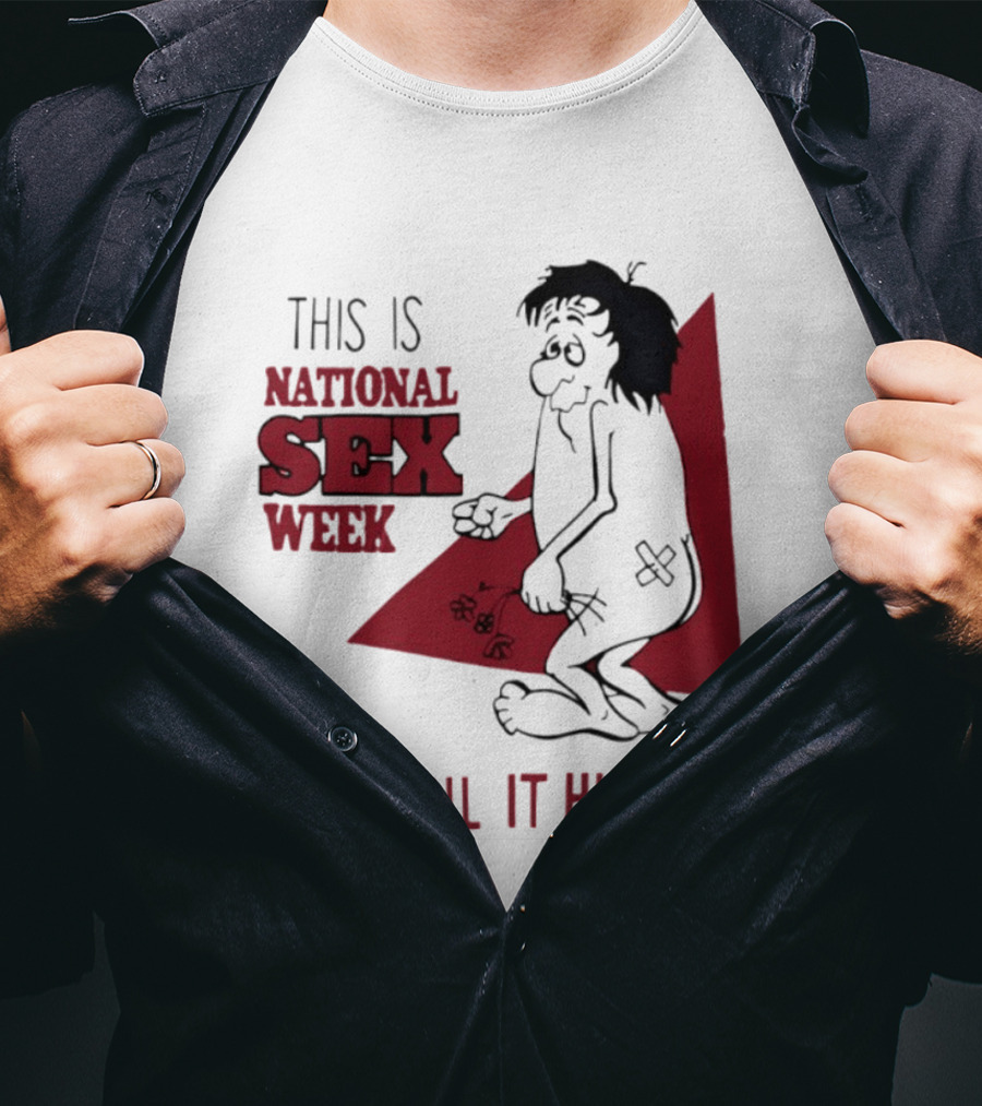 This Is National Sex Week Give Til It Hurts Humor Graphic With Cartoon Character Holding Flowers T-Shirt