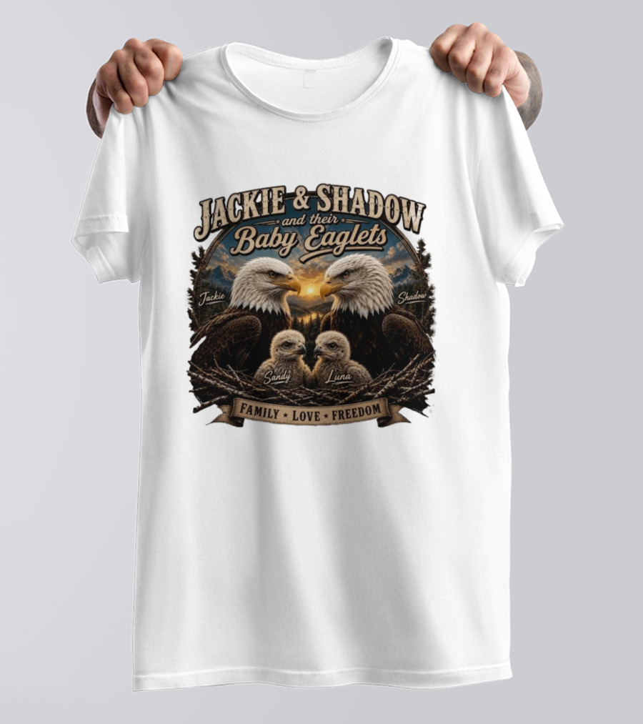 Jackie And Shadow And Their Baby Eaglets Sandy Luna Family Love Freedom Bald Eagles T-Shirt