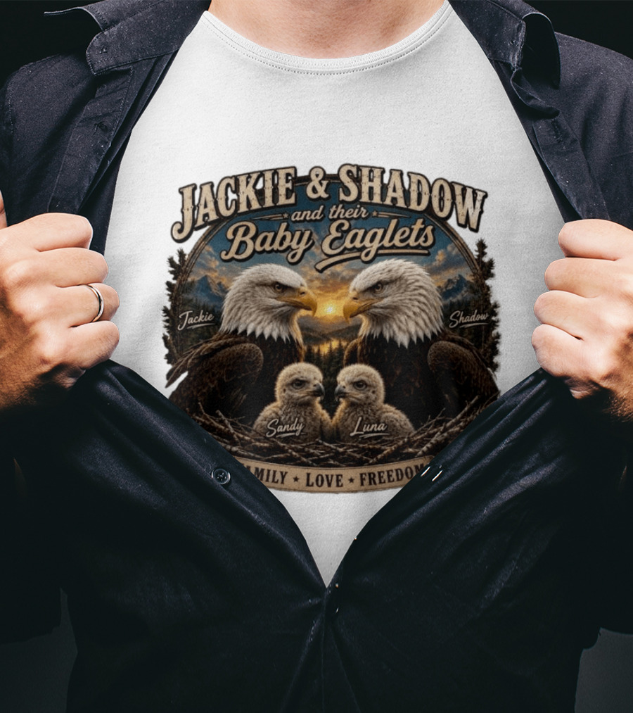Jackie And Shadow And Their Baby Eaglets Sandy Luna Family Love Freedom Bald Eagles T-Shirt