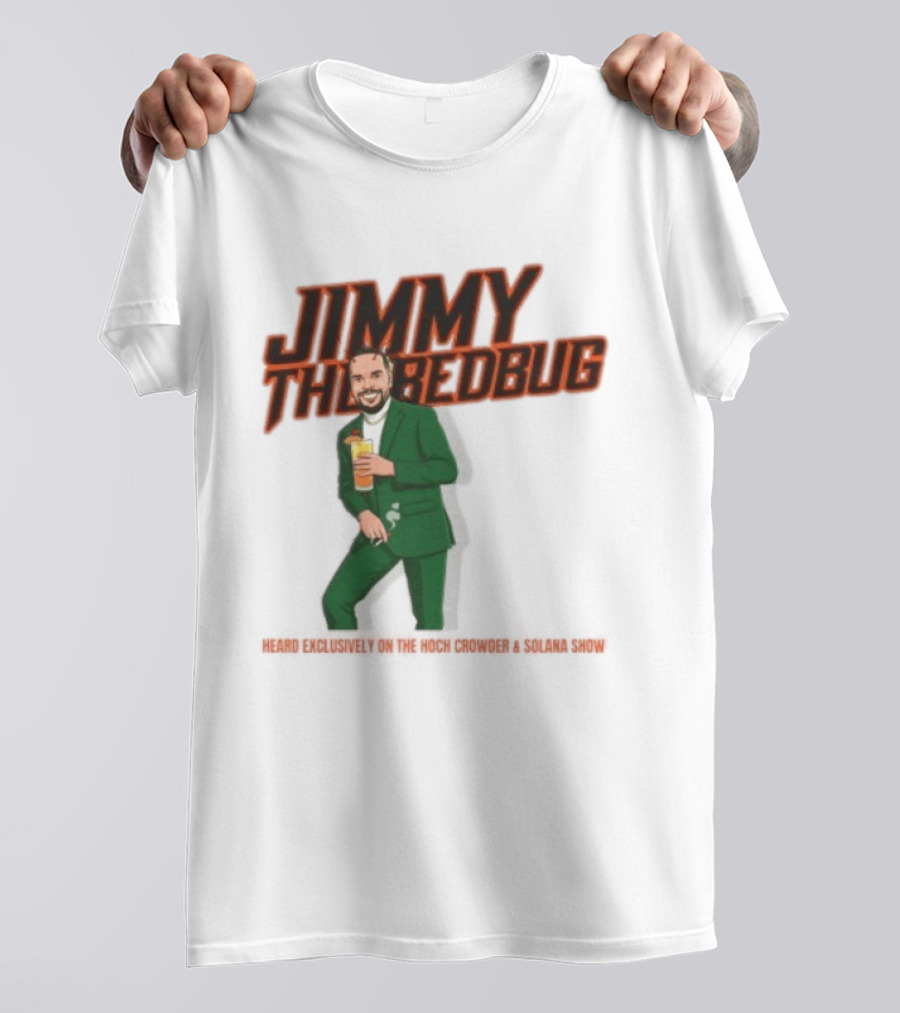 Jimmy The Bedbug Hoch Crowder Solana Show Exclusive T-Shirt