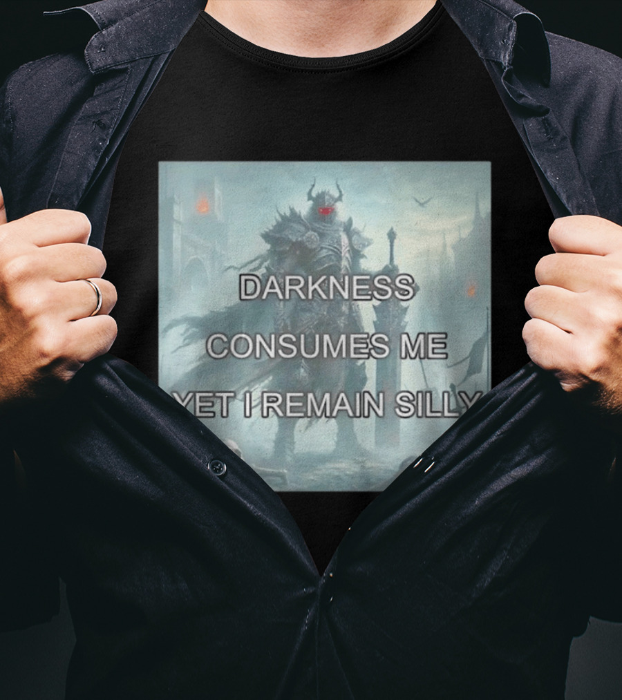 Darkness Consumes Me Yet I Remain Silly Knight In Grim Gothic Fantasy Realm T-Shirt