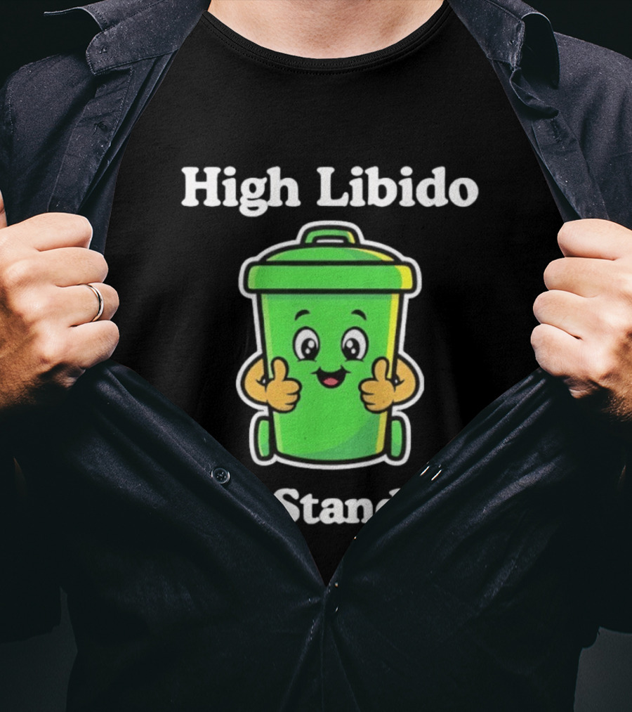 High Libido Low Standards Trash Can Cartoon T-Shirt