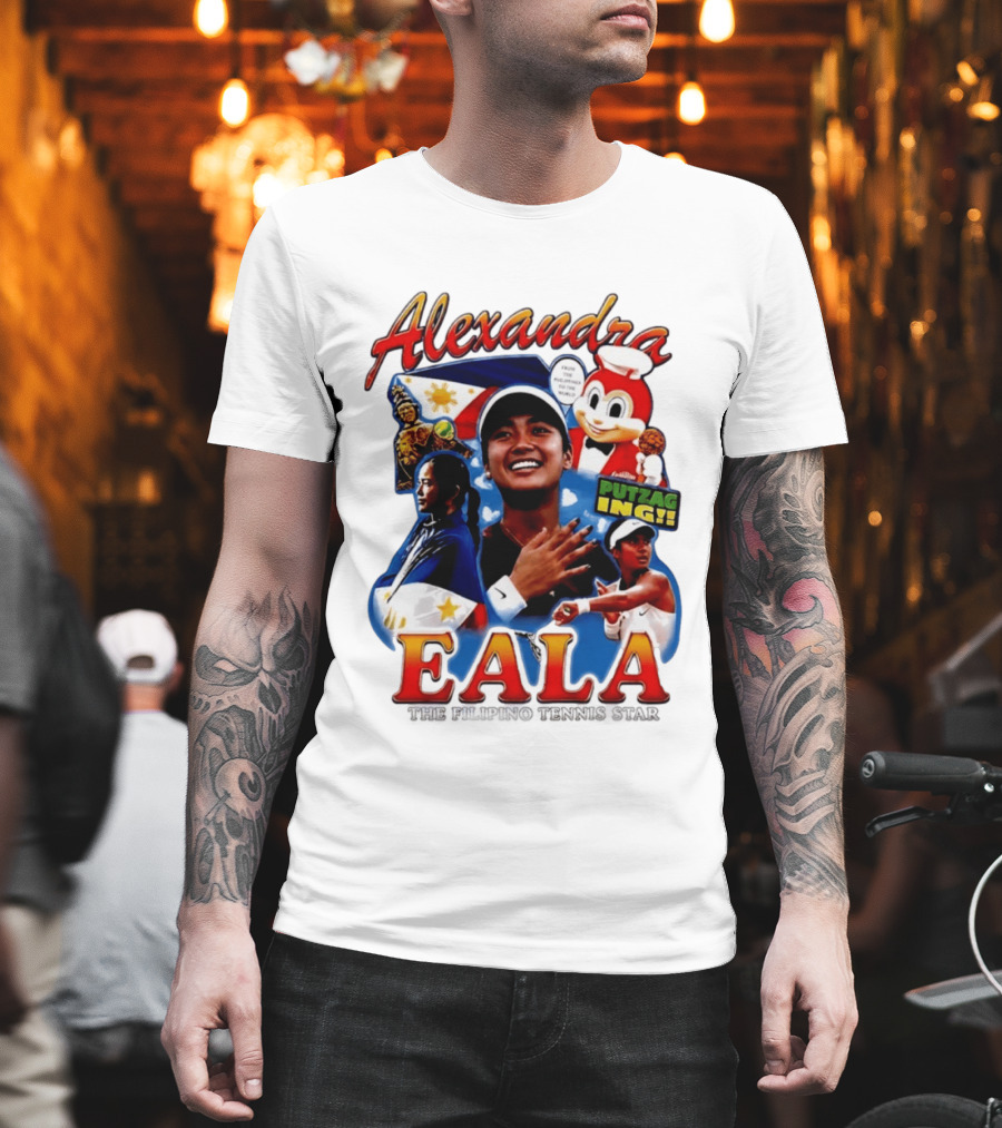 Alexandra Eala From The Philippines To The World Filipino Tennis Star Putzaging Putzag Ing T-Shirt