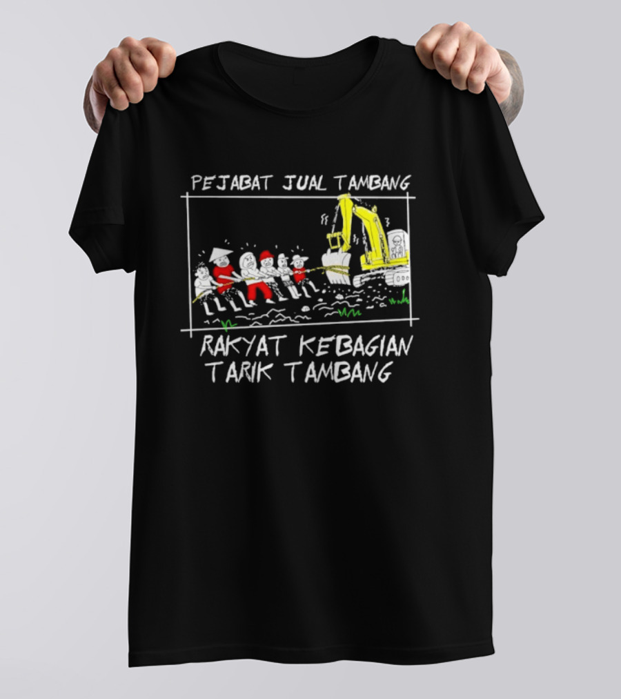 Pejabat Jual Tambang Rakyat Kebagian Tarik Tambang Excavator Tug Of War T-Shirt