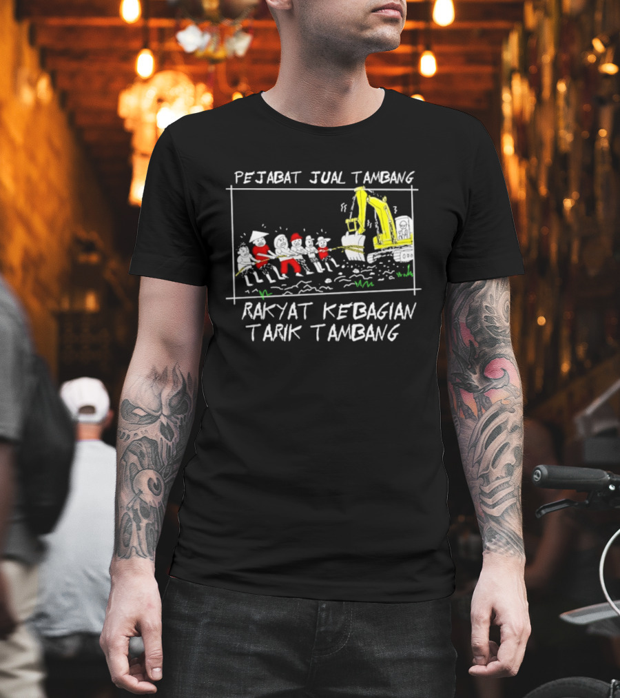 Pejabat Jual Tambang Rakyat Kebagian Tarik Tambang Excavator Tug Of War T-Shirt