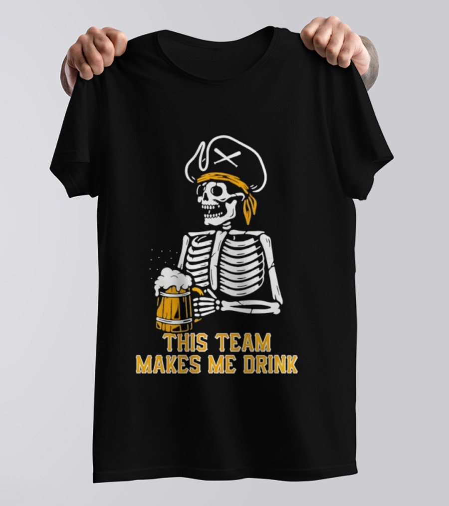 Pittsburgh Pirates Skeleton With Beer This Team Makes Me Drink T-Shirt