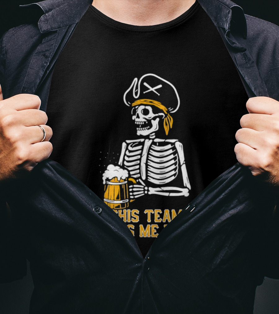 Pittsburgh Pirates Skeleton With Beer This Team Makes Me Drink T-Shirt