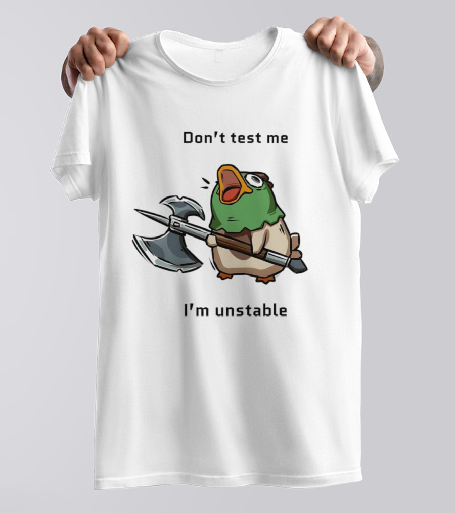 Don't Test Me I'm Unstable Duck Holding Axe T-Shirt