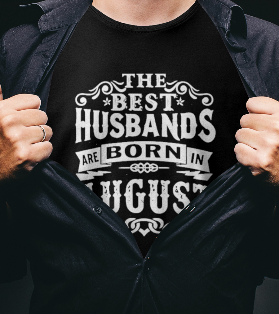The Best Husbands August Birth Month Celebration T-Shirt