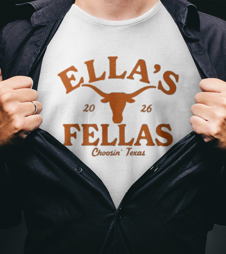 Ella's Fellas Choosin Texas Longhorns 2026 T-Shirt