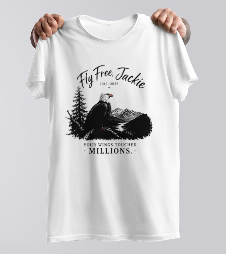 Fly Free Jackie 2012 2026 Your Wings Touched Millions Eagle Forest T-Shirt