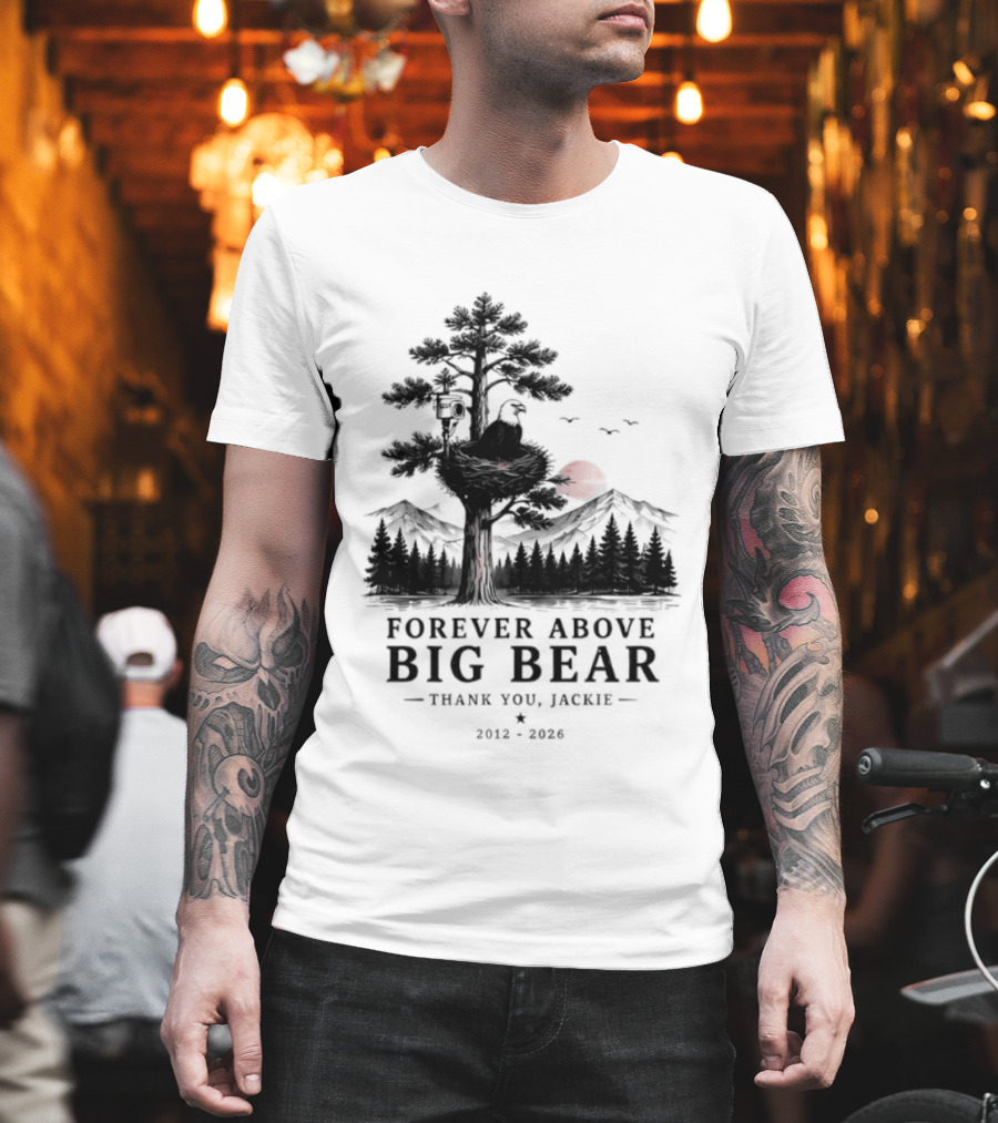 Forever Above Big Bear Thank You Jackie 2012 2026 T-Shirt