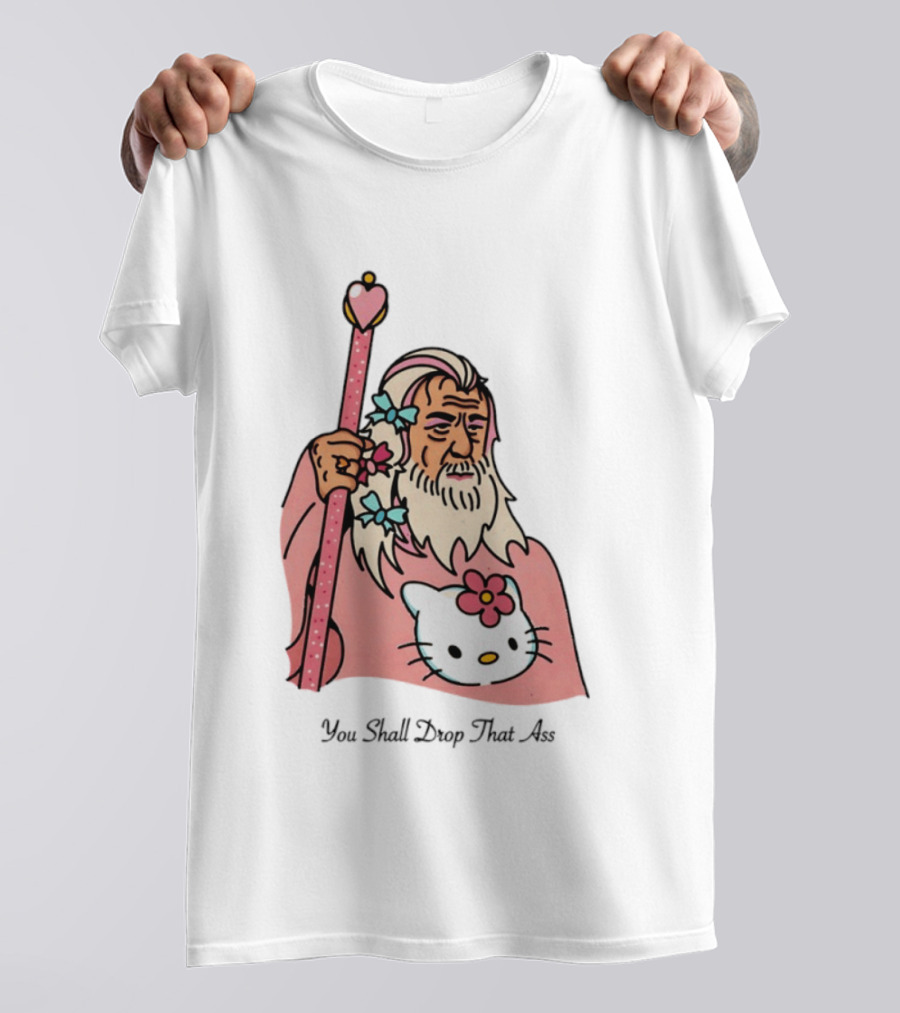 Gandalf You Shall Drop That Ass Hello Kitty Magic Staff T-Shirt