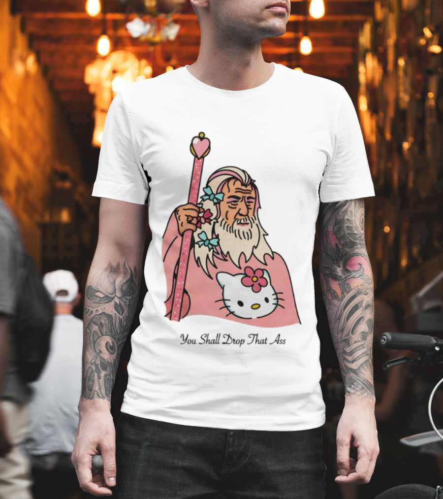 Gandalf You Shall Drop That Ass Hello Kitty Magic Staff T-Shirt