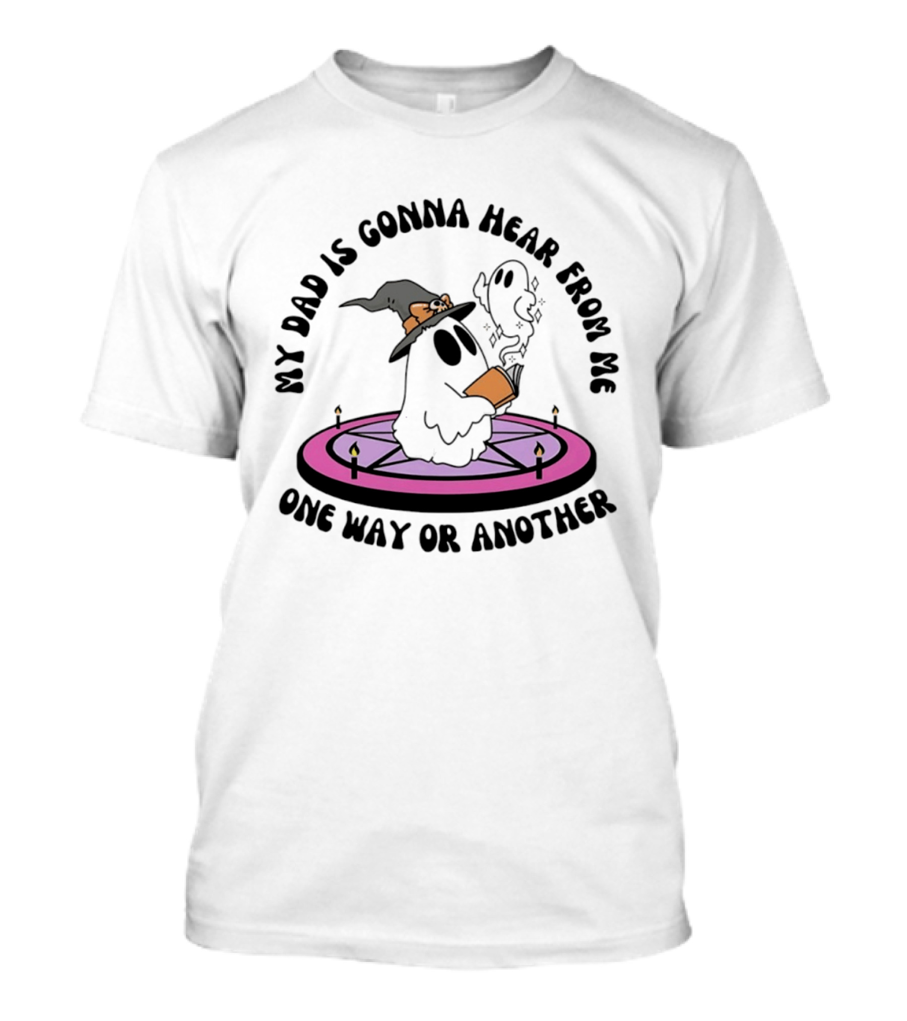My Dad Is Gonna Hear From Me Witch Ghost Halloween T-Shirt