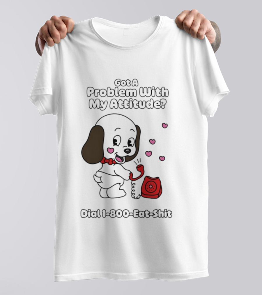 Got A Problem With My Attitude Dial 1 800 Eat Shit Cute Puppy Retro Phone Playful Retro Humor T-Shirt