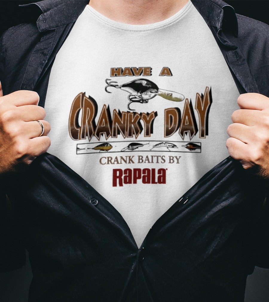 Have A Cranky Day Crank Baits By Rapala Fishing Enthusiast Gear T-Shirt