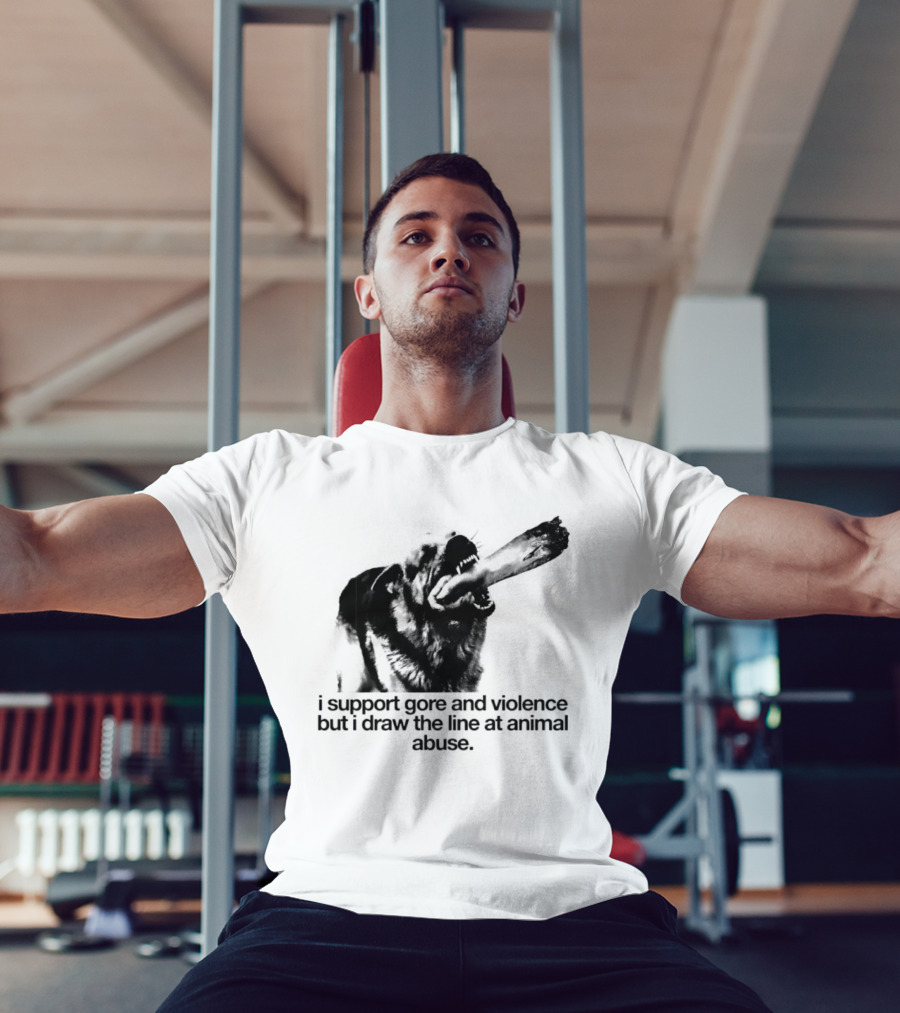 I Support Gore And Violence But I Draw The Line At Animal Abuse Activist Stance T-Shirt