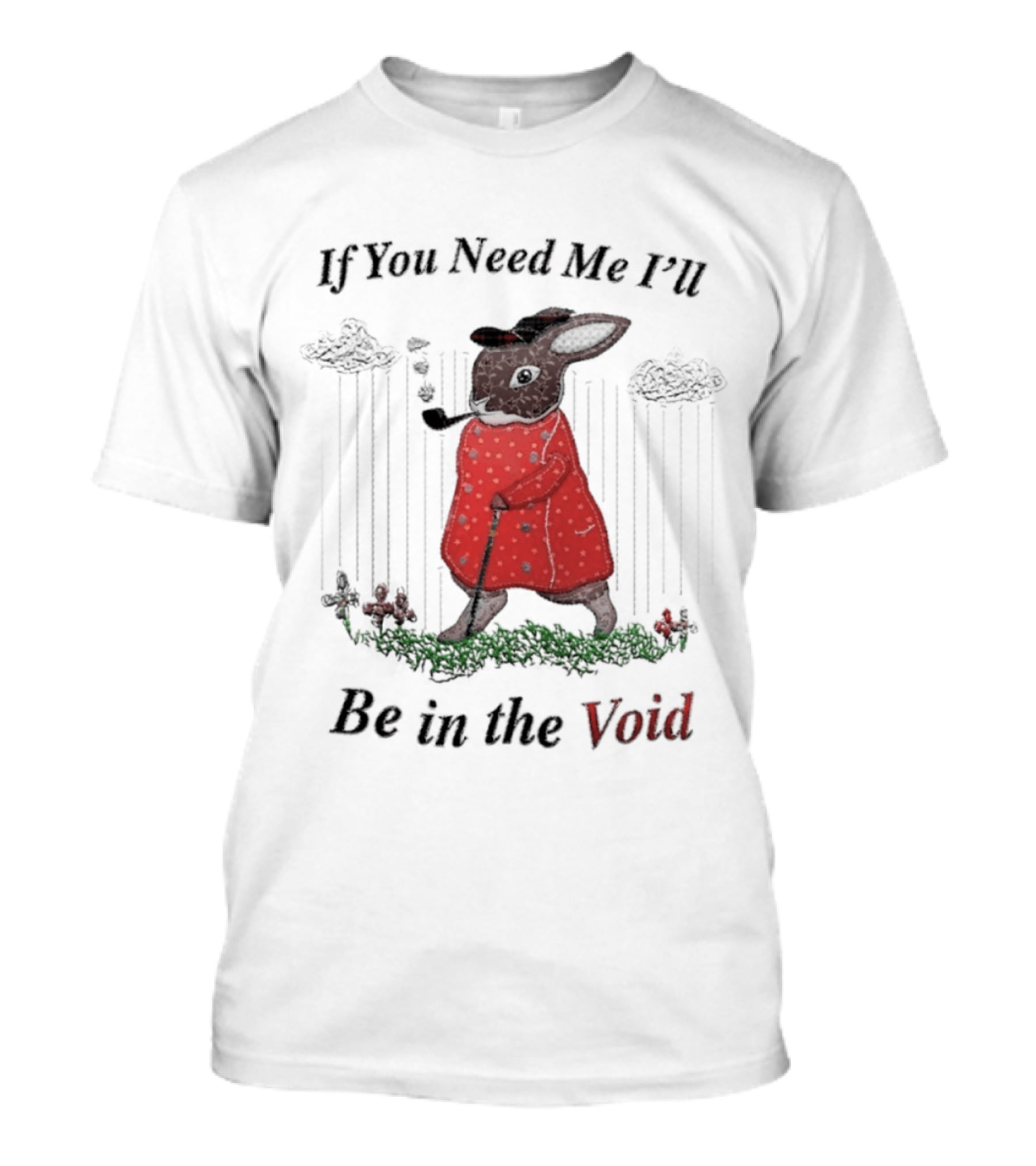 If You Need Me I'll Be In The Void Rabbit In Red Coat T-Shirt