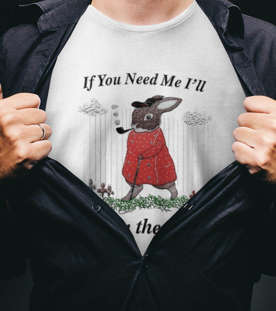 If You Need Me I'll Be In The Void Rabbit In Red Coat T-Shirt