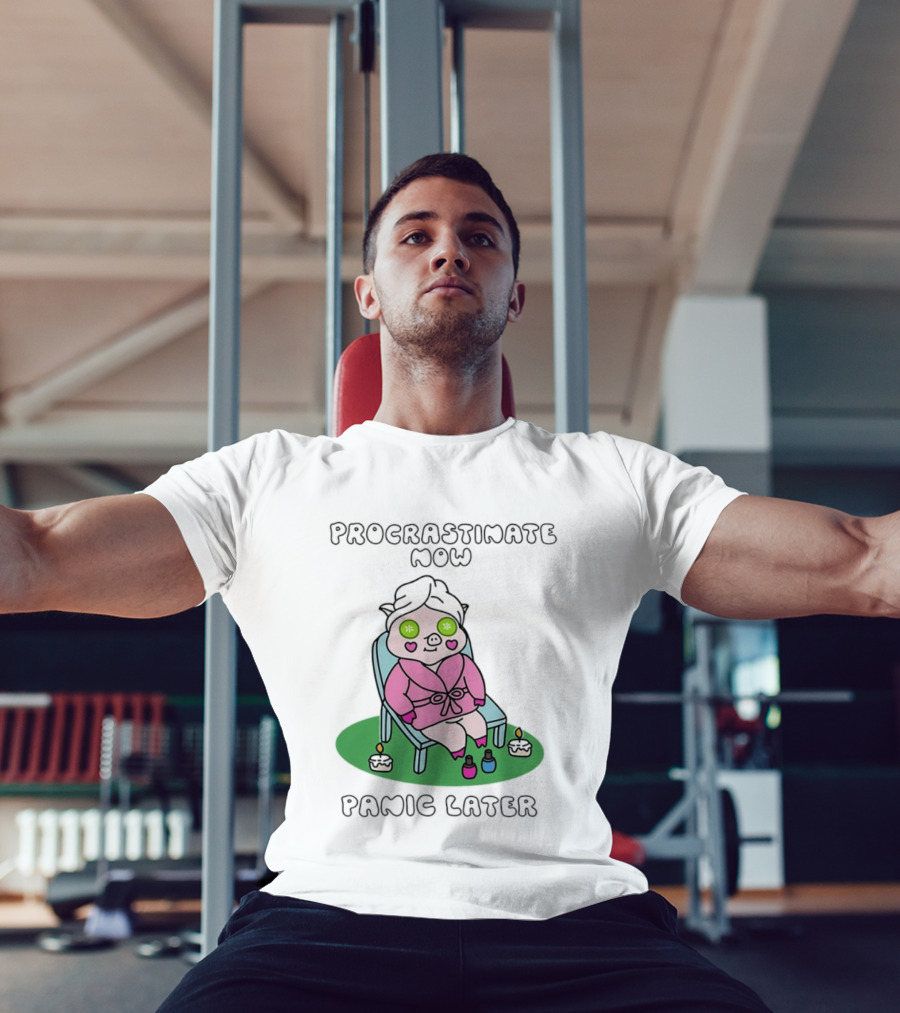 Procrastinate Now Panic Later Pig Spa Relaxation Humor T-Shirt