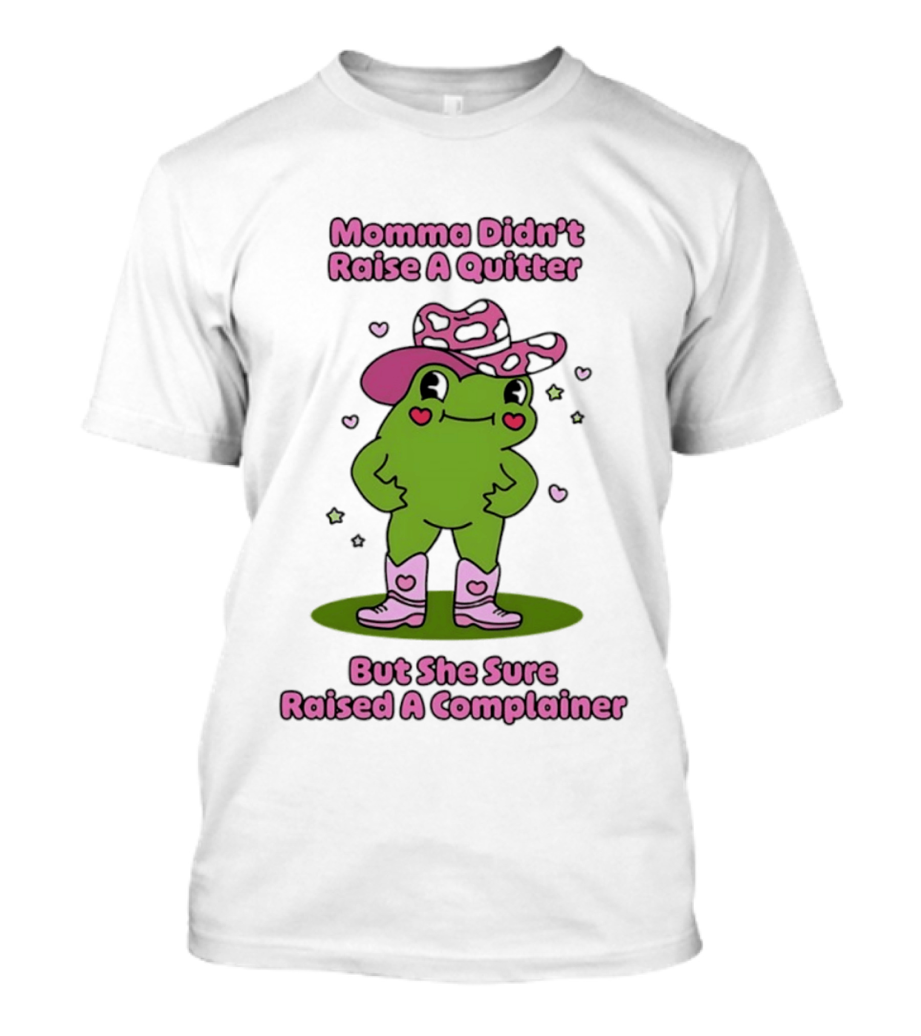 Momma Didn't Raise A Quitter But She Sure Raised A Complainer Cute Frog In Pink Boots And Hat T-Shirt