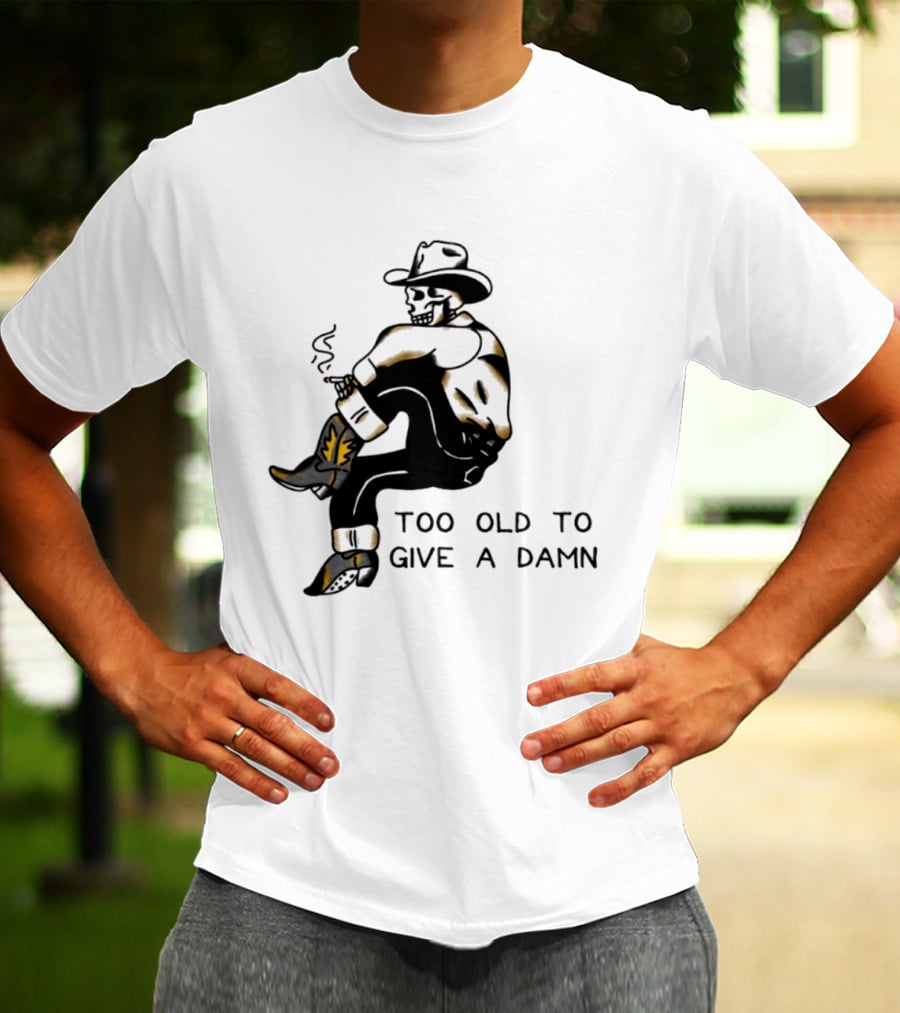 Too Old To Give A Damn Cowboy Skeleton Smoking Boots T-Shirt