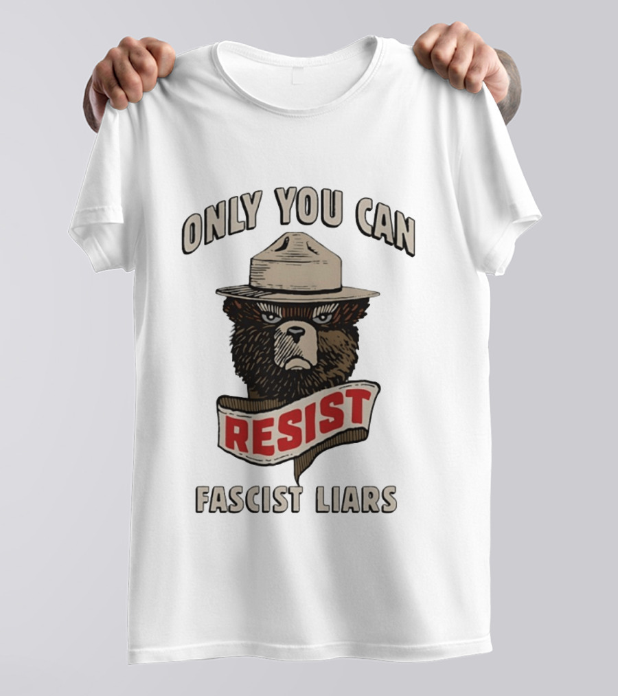 Only You Can Resist Fascist Liars Bear T-Shirt