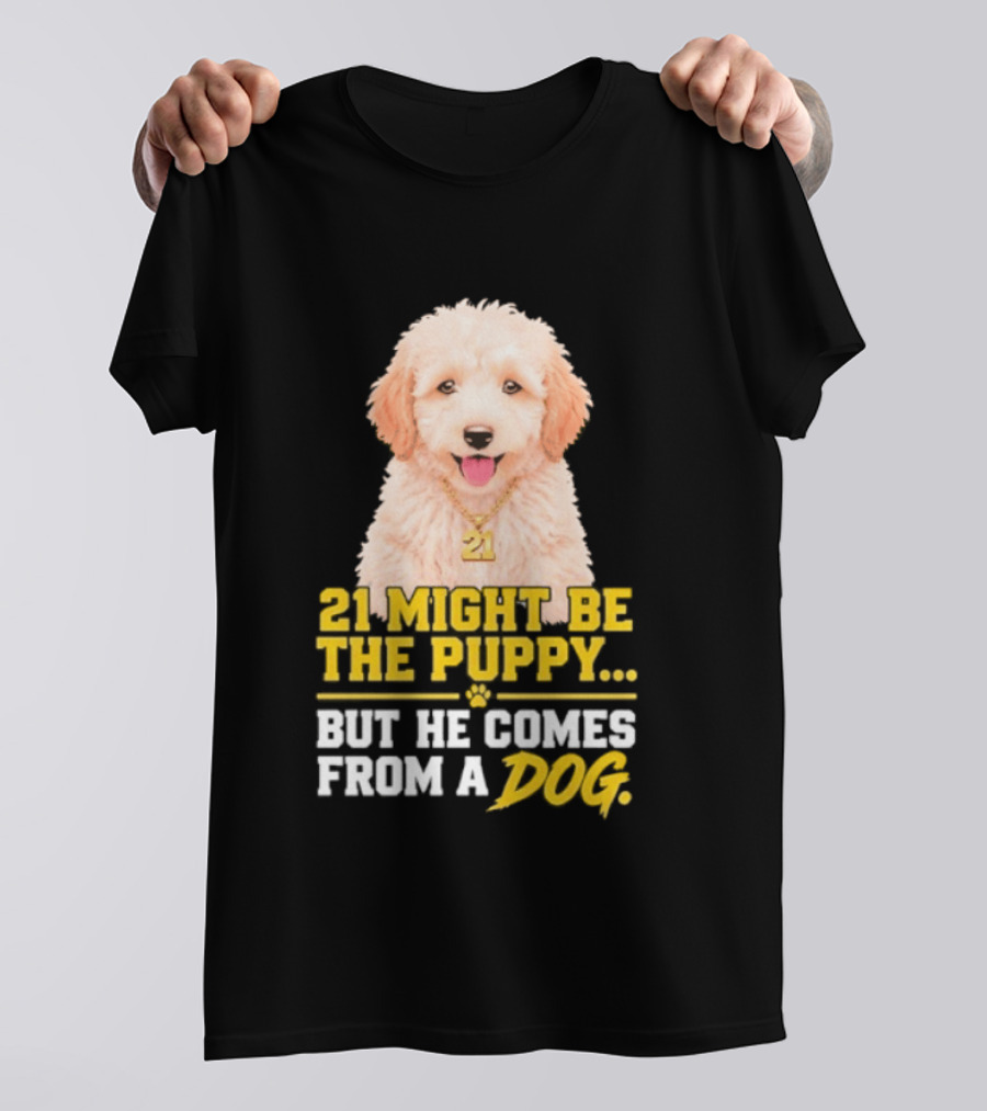21 Might Be The Puppy But He Comes From A Dog Golden Collar Necklace T-Shirt