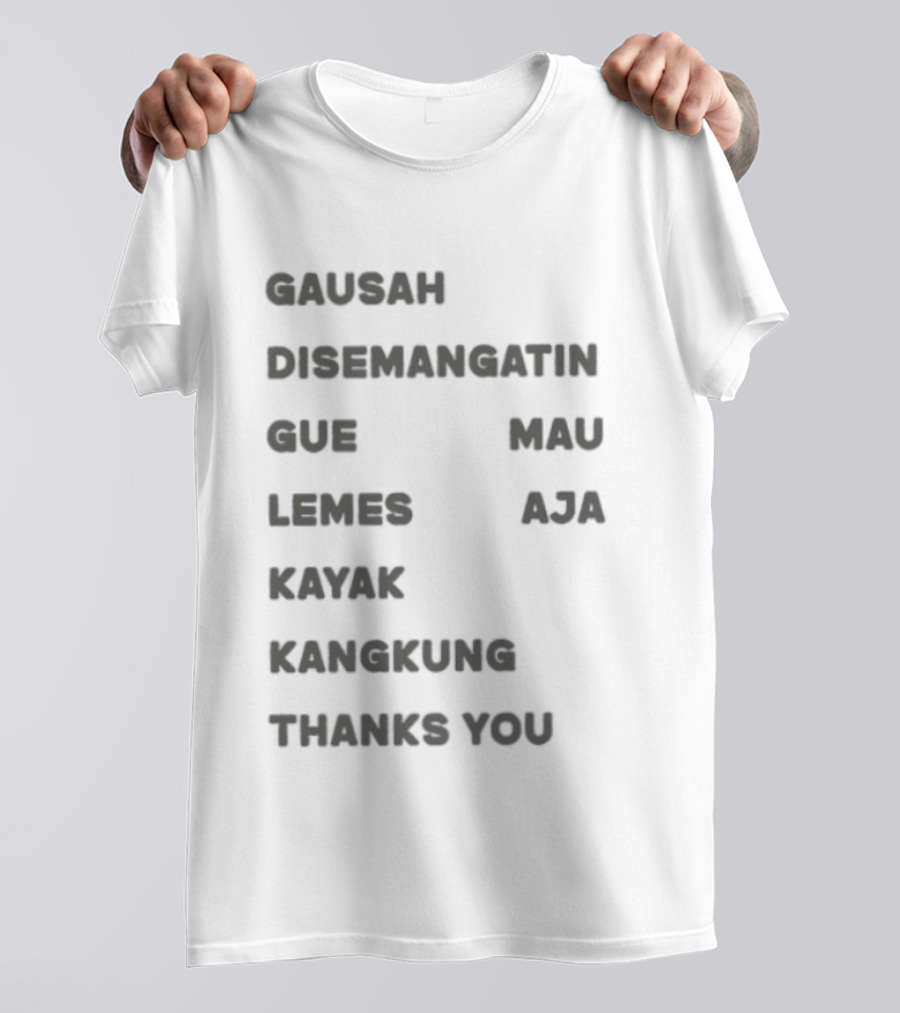 Gausah Disemangatin Gue Mau Lemes Aja Kayak Kangkung Thanks You T-Shirt