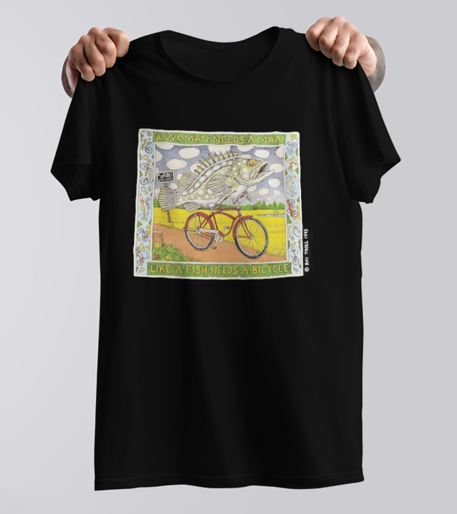 A Woman Needs A Man Like A Fish Needs A Bicycle Ray Troll 1993 T-Shirt