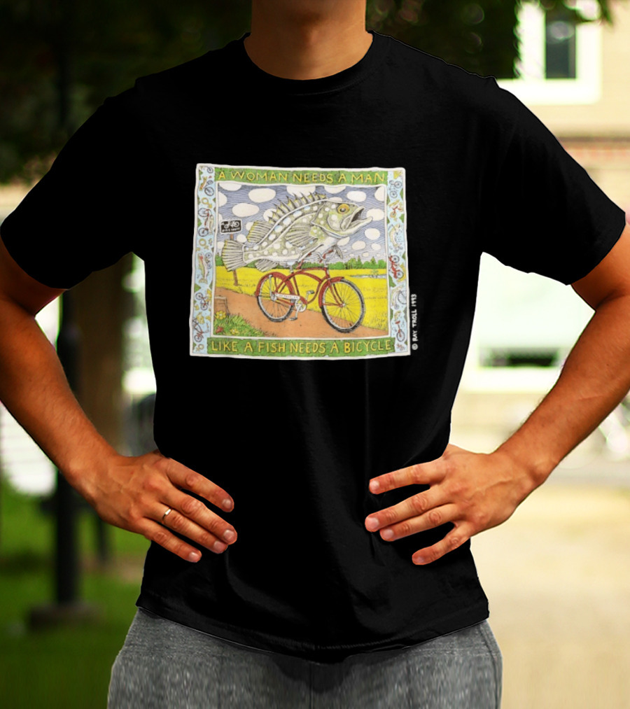 A Woman Needs A Man Like A Fish Needs A Bicycle Ray Troll 1993 T-Shirt