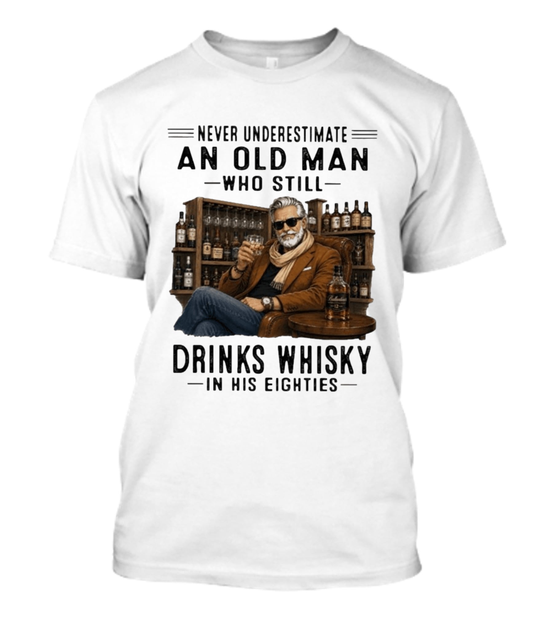 Never Underestimate An Old Man Who Still Drinks Whisky In His Eighties T-Shirt