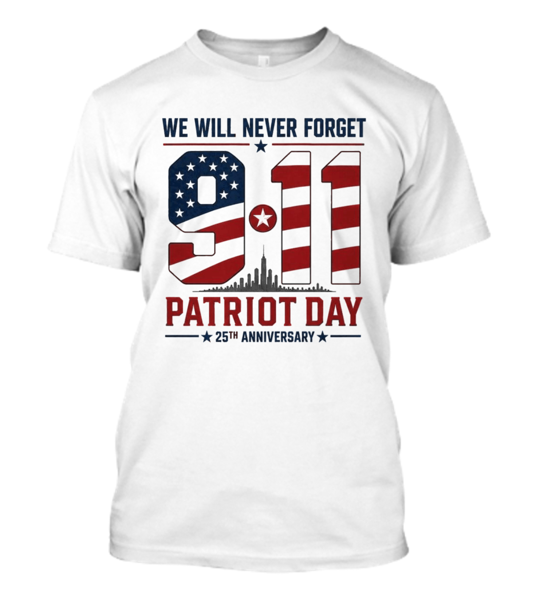 We Will Never Forget 9 11 Patriot Day 25th Anniversary USA Flag Skyline T-Shirt