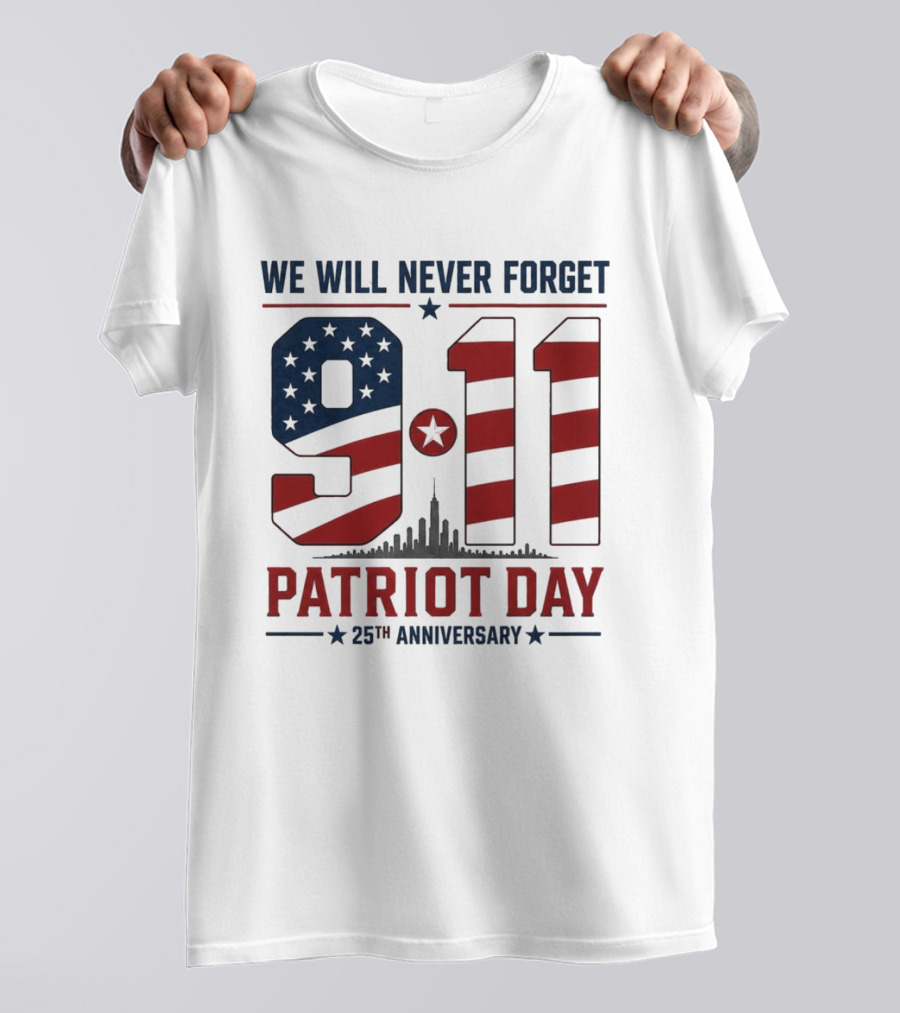We Will Never Forget 9 11 Patriot Day 25th Anniversary USA Flag Skyline T-Shirt