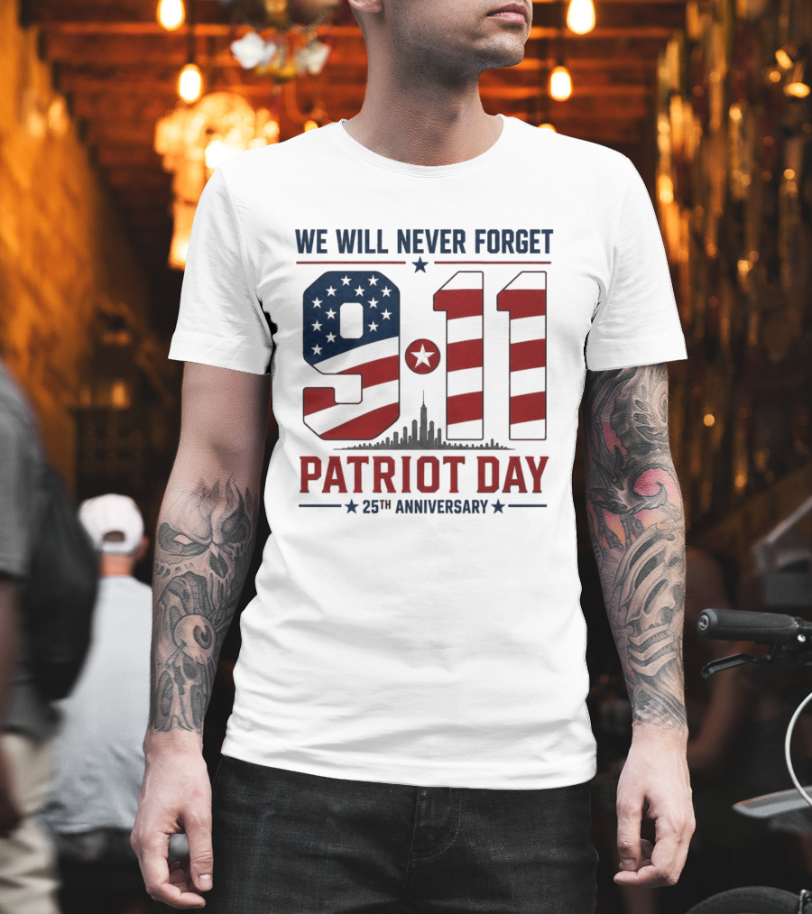 We Will Never Forget 9 11 Patriot Day 25th Anniversary USA Flag Skyline T-Shirt