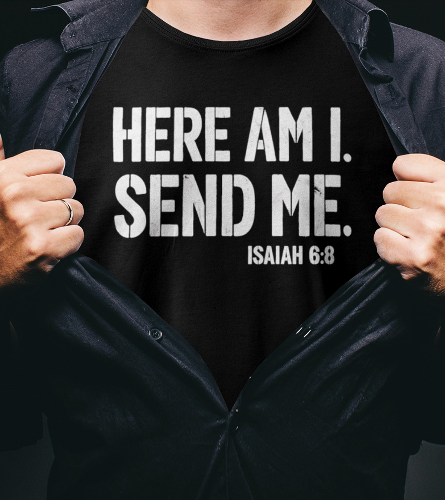 Here Am I Send Me Isaiah 6 8 Bible Verse Christian Faith T-Shirt