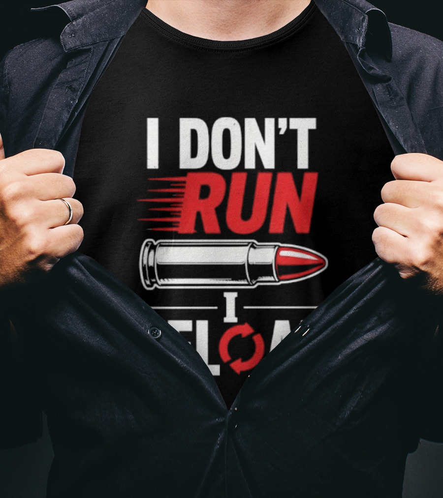I Don't Run I Reload Bullet Gun Enthusiast Shooting Sports T-Shirt