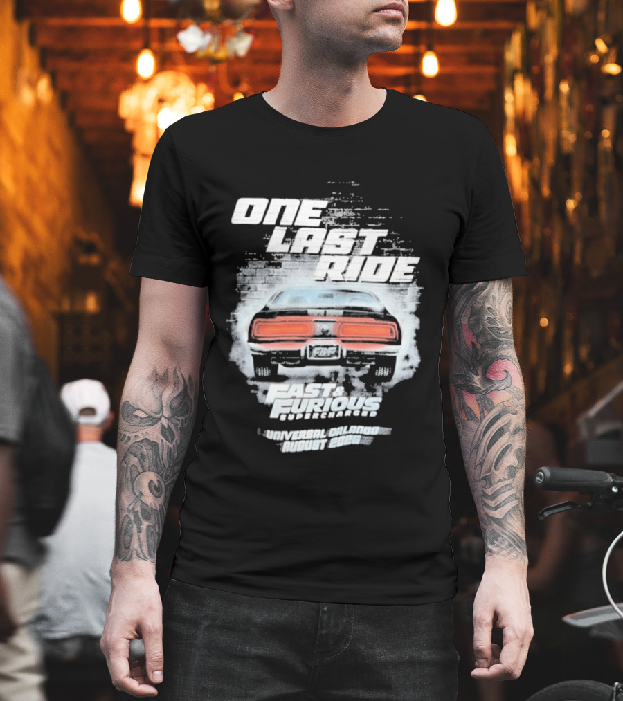 One Last Ride Fast Furious Supercharged 2026 Racing Car Backview T-Shirt
