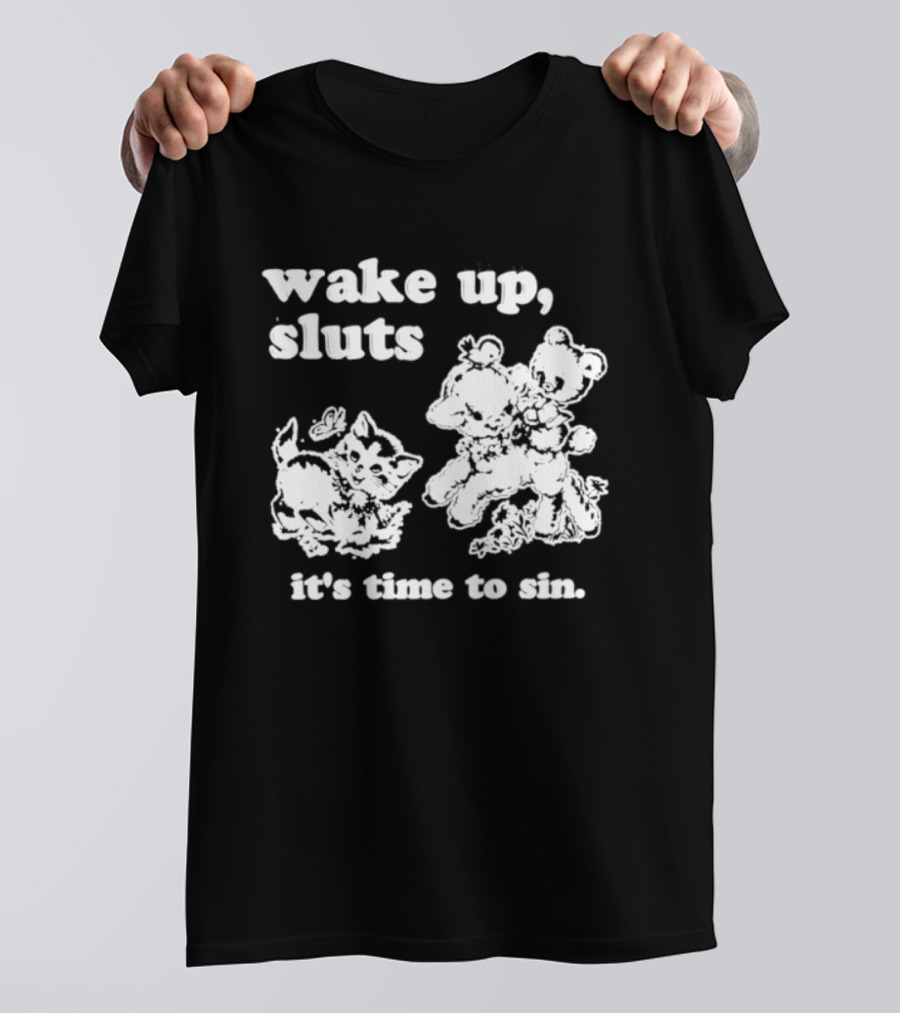 Wake Up Sluts It's Time To Sin Cats Anime T-Shirt