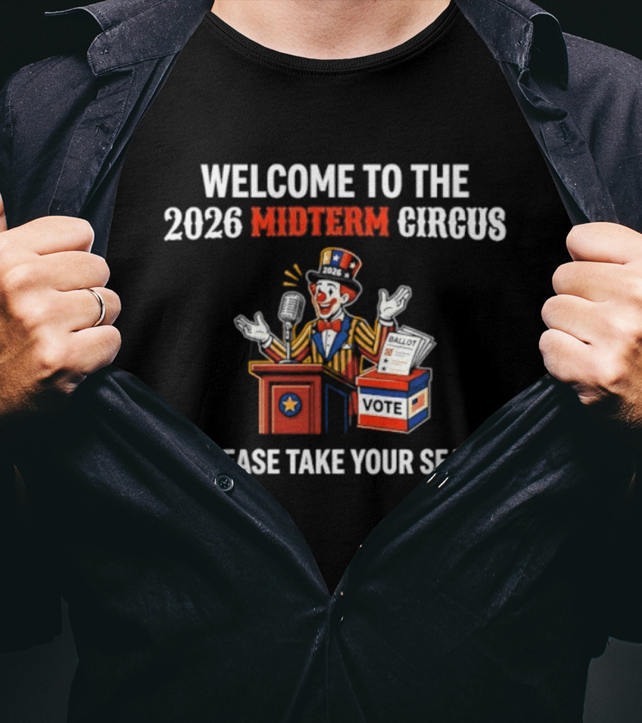 Welcome To The 2026 Midterm Circus Please Take Your Seat Vote Box Clown Politician T-Shirt