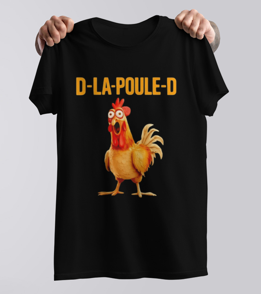 D La Poule D Chicken Poultry Funny Expression T-Shirt