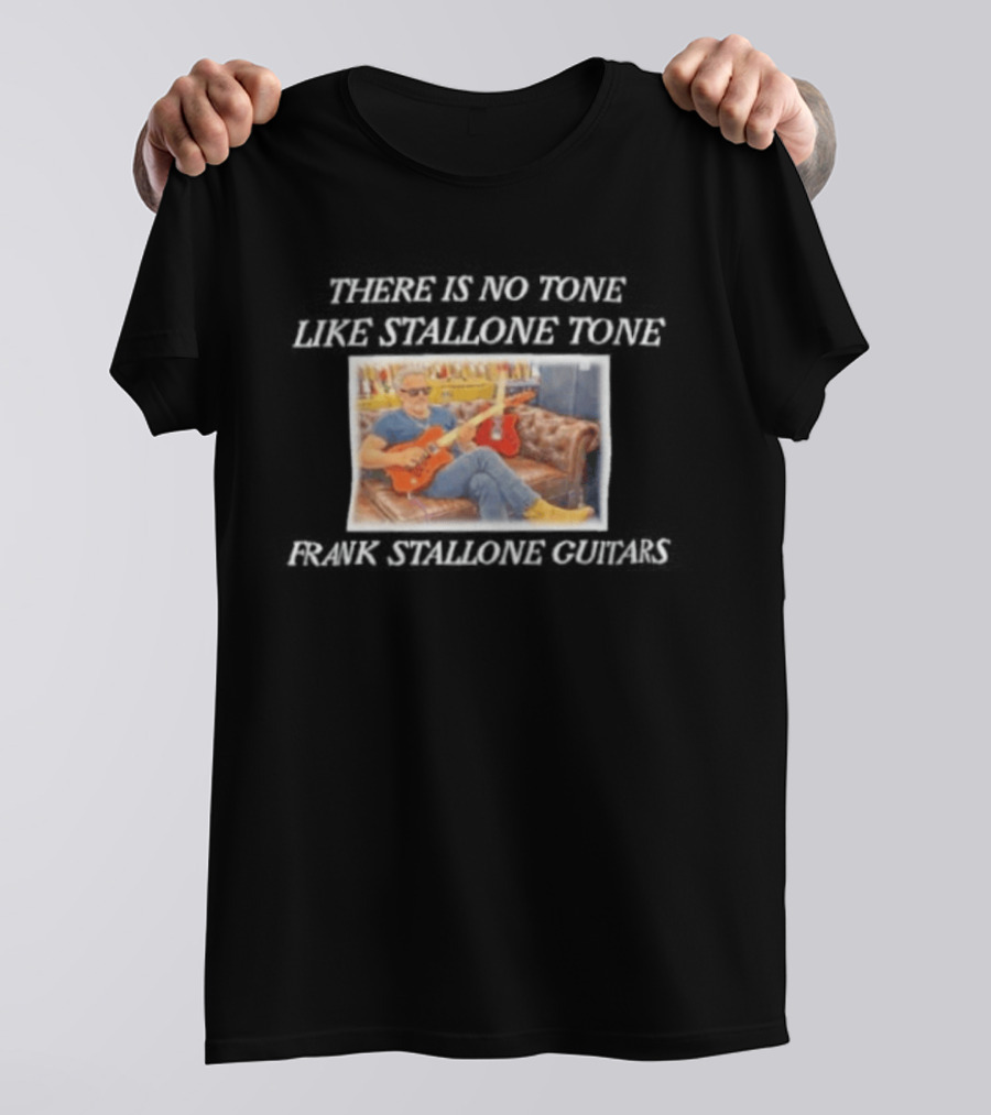 Frank Stallone Guitars Iconic Style There Is No Tone Like Stallone Tone T-Shirt