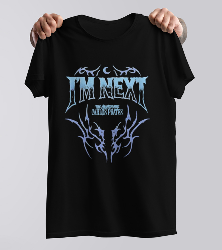 I'm Next Carlos Prates The Nightmare T-Shirt