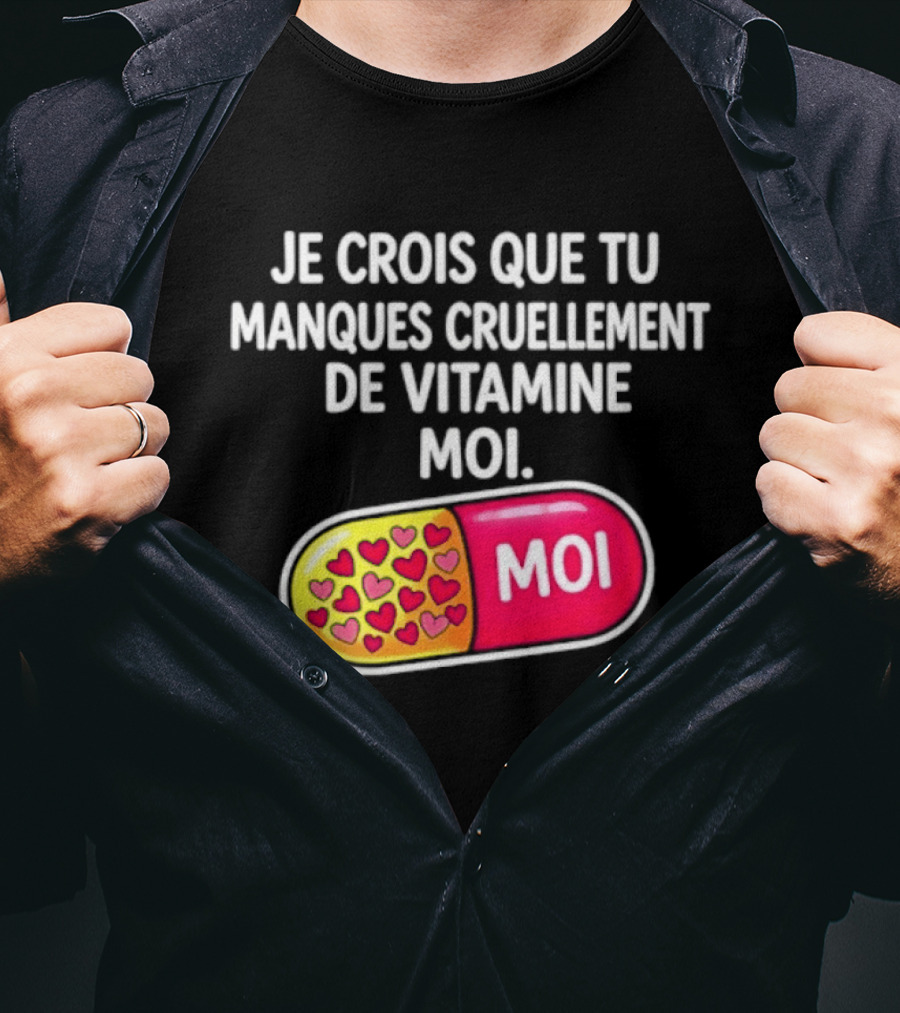 Je Crois Que Tu Manques Cruellement De Vitamine Moi Capsule Hearts T-Shirt