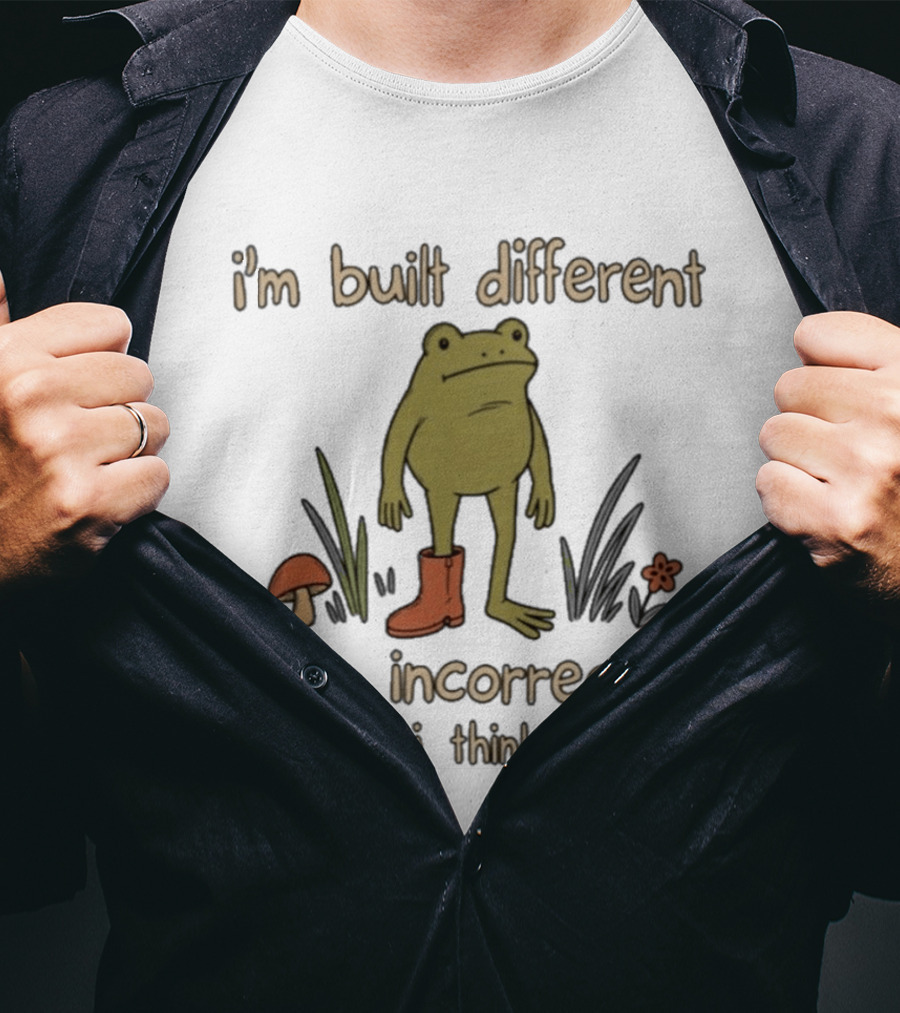 I'm Built Different Like Incorrectly I Think Frog With Boot T-Shirt