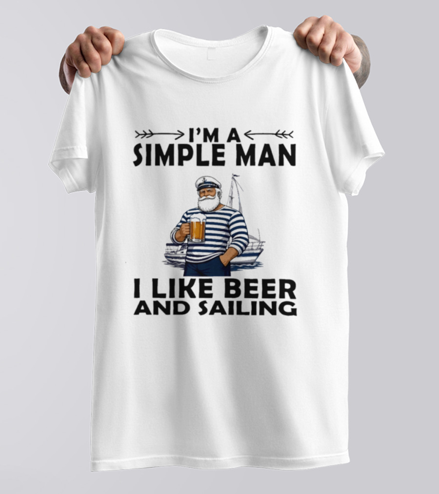 I'm A Simple Man Who Loves Beer And Sailing With Captain Sailor T-Shirt